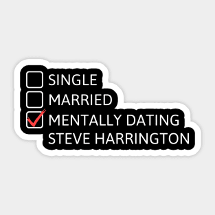 Mentally Dating Steve Harrington - Stranger Things Sticker